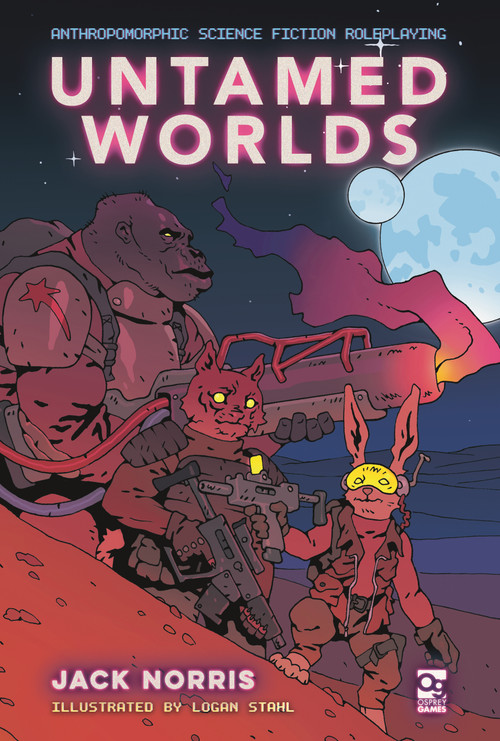 Untamed Worlds (Anthropomorphic Science Fiction Roleplaying) by Jack Norris, Logan Stahl, 9781472860149