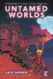 Untamed Worlds (Anthropomorphic Science Fiction Roleplaying) by Jack Norris, Logan Stahl, 9781472860149