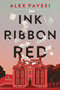 Ink Ribbon Red (A Novel) by Alex Pavesi, 9781250755957