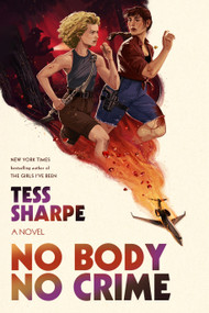 No Body No Crime (A Novel) by Tess Sharpe, 9780374614423
