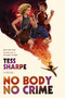No Body No Crime (A Novel) by Tess Sharpe, 9780374614423