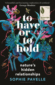 To Have or To Hold (Nature's Hidden Relationships) by Sophie Pavelle, 9781399412162