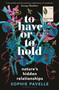 To Have or To Hold (Nature's Hidden Relationships) by Sophie Pavelle, 9781399412162