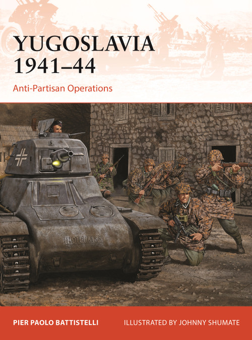 Yugoslavia 1941-44 (Anti-Partisan Operations) by Pier Paolo Battistelli, Johnny Shumate, 9781472865373