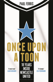 Once Upon a Toon (18 Years Inside Newcastle United) by Paul Ferris, Alan Shearer, 9781399420112