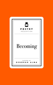 Poetry Prescription: Becoming by Deborah Alma, 9781035061495