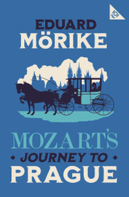 Mozart's Journey to Prague (101-Page series) by Eduard Mörike, Leopold von Loewenstein-Wertheim, 9781847495112