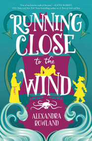 Running Close to the Wind - 9781250802545 by Alexandra Rowland, 9781250802545