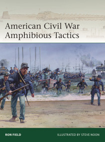 American Civil War Amphibious Tactics by Ron Field, Steve Noon, 9781472863164