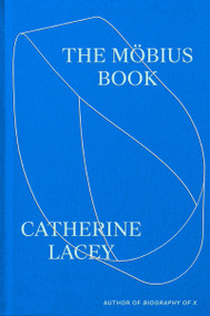 The Möbius Book by Catherine Lacey, 9780374615406