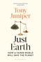 Just Earth (How a Fairer World Will Save the Planet) by Tony Juniper, 9781399410700