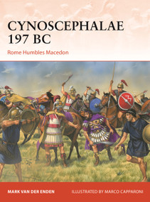 Cynoscephalae 197 BC (Rome Humbles Macedon) by Mark van der Enden, Marco Capparoni, 9781472865380