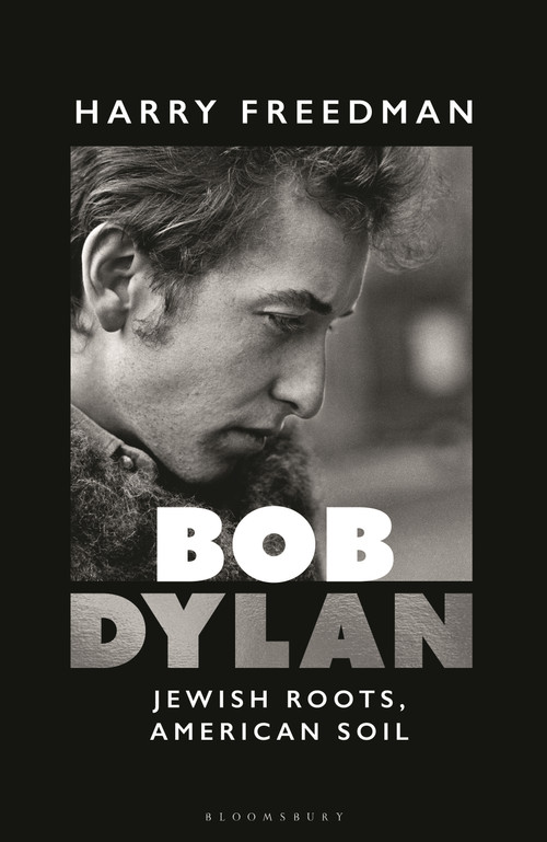 Bob Dylan (Jewish Roots, American Soil) by Harry Freedman, 9781399416306