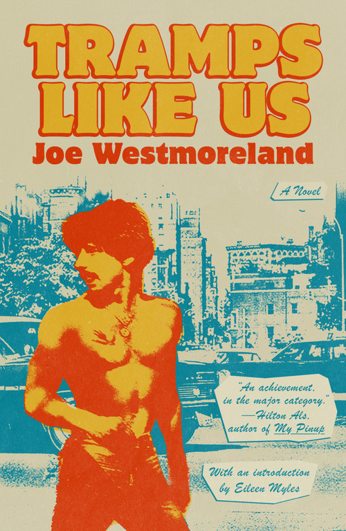 Tramps Like Us (A Novel) by Joe Westmoreland, Eileen Myles, 9780374614003