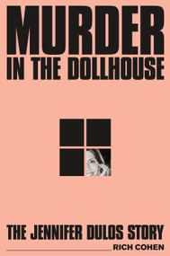 Murder in the Dollhouse (The Jennifer Dulos Story) by Rich Cohen, 9780374608064
