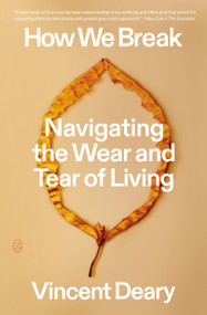 How We Break (Navigating the Wear and Tear of Living) - 9781250390608 by Vincent Deary, 9781250390608