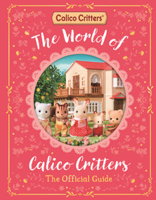 The World of Calico Critters Official Guide by Macmillan Children's Books, 9781035066964