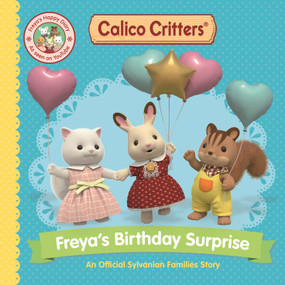 Calico Critters: Freya's Birthday Surprise (An Official Calico Critters Story) by Macmillan Children's Books, 9781035066971