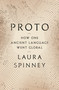 Proto (How One Ancient Language Went Global) by Laura Spinney, 9781639732586