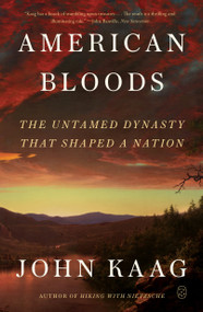 American Bloods (The Untamed Dynasty That Shaped a Nation) - 9781250390356 by John J. Kaag, 9781250390356