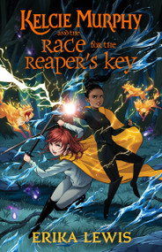 Kelcie Murphy and the Race for the Reaper's Key - 9781250208385 by Erika Lewis, Bess Cozby, 9781250208385