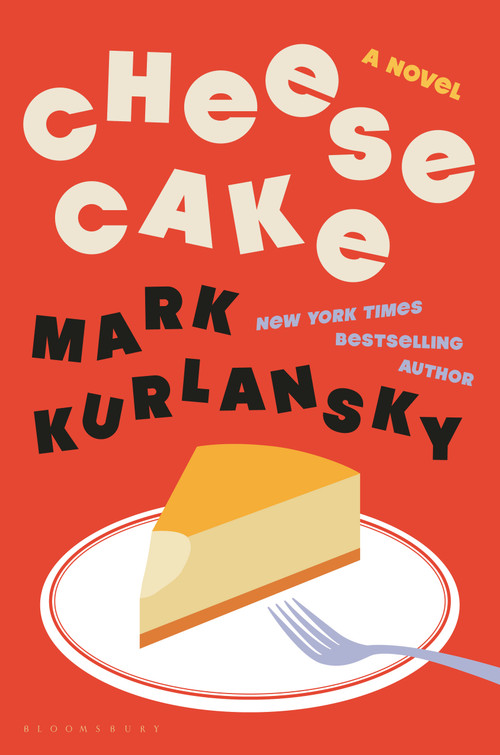 Cheesecake (A Novel) by Mark Kurlansky, 9781639735723