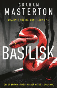 Basilisk (From the master of horror comes a standalone thriller that will keep you up at night in 2025) by Graham Masterton, 9781035909667