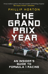 The Grand Prix Year (An Insider's Guide to Formula 1 Racing) by Phillip Horton, 9781399414890