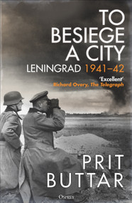 To Besiege a City (Leningrad 1941-42) - 9781472856562 by Prit Buttar, 9781472856562