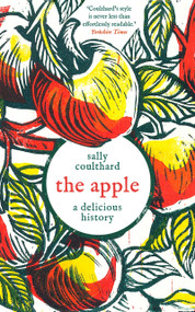 The Apple: A Delicious History by Sally Coulthard, 9781803287966