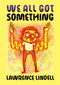 We All Got Something by Lawrence Lindell, 9781770467736