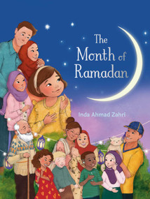 The Month of Ramadan by Inda Ahmad Zahri, 9781623716189