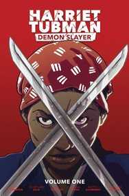 Harriet Tubman: Demon Slayer Vol. 1 by David Crownson, Courtland Ellis, Joey Vazquez, Sylvain Repos, Sherrondan J. Brown, 9781961012295