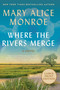 Where the Rivers Merge (A Novel) - 9780063442085 by Mary Alice Monroe, 9780063442085