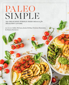 Paleo Simple (150 Delicious Whole Food Meals for Healthy Living) by Editors of Fair Winds Press, 9780760396490