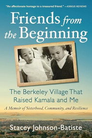 Friends from the Beginning (The Berkeley Village That Raised Kamala and Me) - 9781538774069 by Stacey Johnson-Batiste, 9781538774069