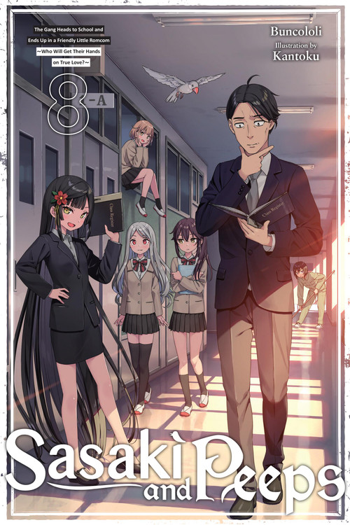 Sasaki and Peeps, Vol. 8 (light novel) (The Gang Heads to School and Ends Up in a Friendly Little Romcom ~Who Will Get Their Hands on True Love?~) by Buncololi, Kantoku, Alice Prowse, 9798855408416