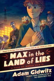 Max in the Land of Lies (A Tale of World War II) by Adam Gidwitz, 9780593112113