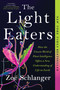 The Light Eaters (How the Unseen World of Plant Intelligence Offers a New Understanding of Life on Earth) - 9780063073869 by Zoë Schlanger, 9780063073869