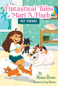 The Fintastical Tales of Mari A. Fisch #3: Pet Peeves - 9780063116344 by Monica Brown, Emily Mendoza, 9780063116344