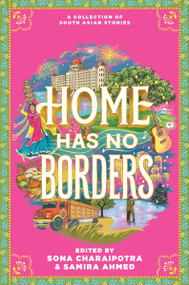 Home Has No Borders by Samira Ahmed, Sona Charaipotra, 9780063208315