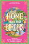 Home Has No Borders by Samira Ahmed, Sona Charaipotra, 9780063208315