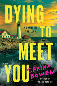 Dying to Meet You (A Domestic Thriller) by Sarina Bowen, 9780063280649