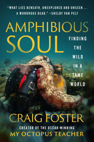 Amphibious Soul (Finding the Wild in a Tame World) - 9780063289031 by Craig Foster, 9780063289031