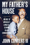 My Father's House (An Ode to America's Longest-Serving Black Congressman) by John Conyers III, 9780063336810