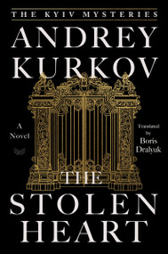 The Stolen Heart (A Novel) by Andrey Kurkov, 9780063352339