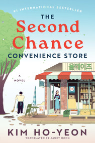 The Second Chance Convenience Store (A Novel) by Kim Ho-Yeon, Janet Hong, 9780063354777