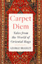Carpet Diem (Tales from the World of Oriental Rugs) by George Bradley, 9780063394933