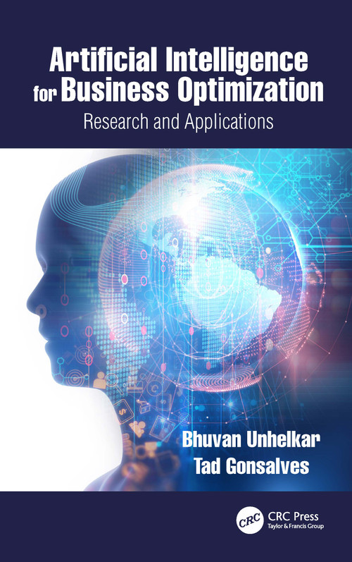 Artificial Intelligence for Business Optimization (Research and Applications) by Bhuvan Unhelkar, Tad Gonsalves, 9781032028866
