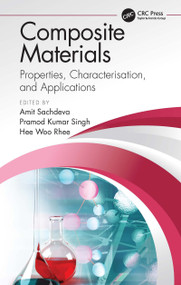 Composite Materials (Properties, Characterisation, and Applications) by Amit Sachdeva, Pramod Kumar Singh, Hee Woo Rhee, 9780367531379